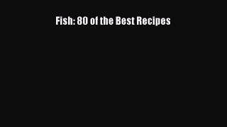 Download Fish: 80 of the Best Recipes Ebook Free