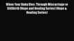 [PDF] When Your Baby Dies: Through Miscarriage or Stillbirth (Hope and Healing Series) (Hope