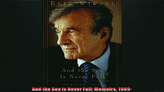 Free book  And the Sea Is Never Full Memoirs 1969