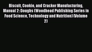 Read Biscuit Cookie and Cracker Manufacturing Manual 2: Doughs (Woodhead Publishing Series
