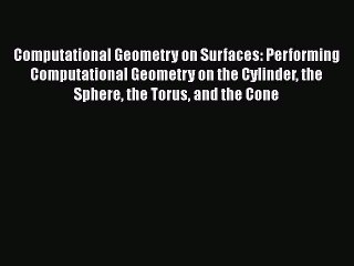 [PDF] Computational Geometry on Surfaces: Performing Computational Geometry on the Cylinder