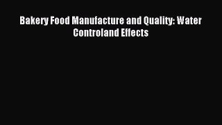 Download Bakery Food Manufacture and Quality: Water Controland Effects Ebook Online