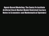 [PDF] Agent-Based Modeling: The Santa Fe Institute Artificial Stock Market Model Revisited