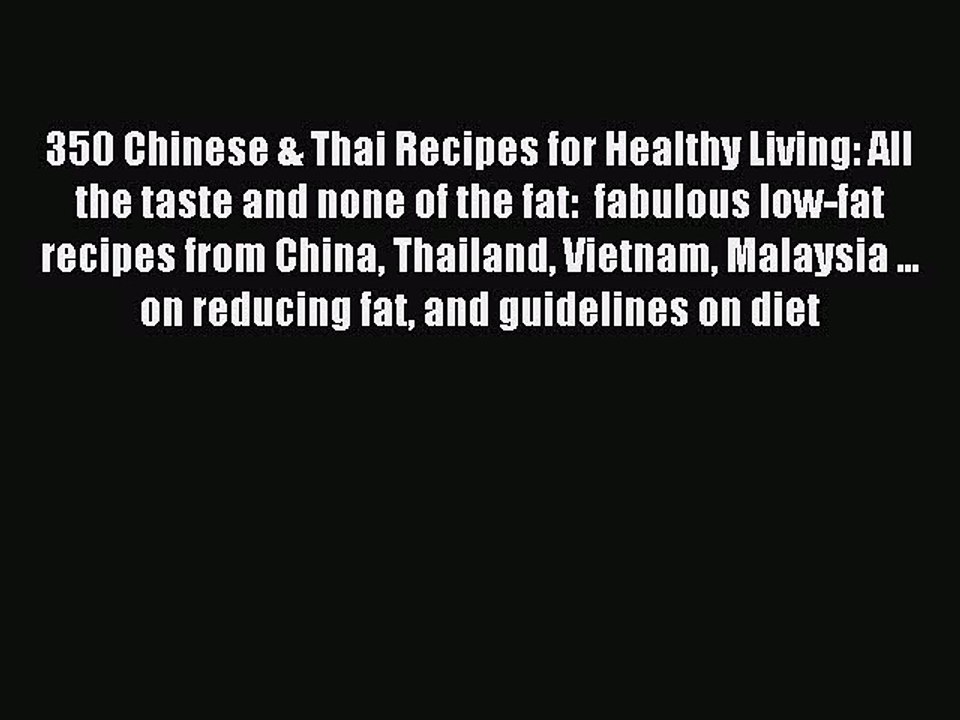 Read 350 Chinese & Thai Recipes for Healthy Living: All the taste and none of the fat:  fabulous