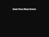 Read Down These Mean Streets Ebook Free
