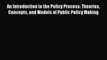 Read An Introduction to the Policy Process: Theories Concepts and Models of Public Policy Making
