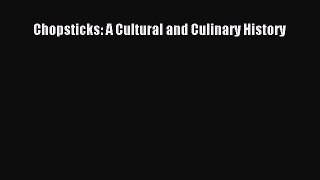 Download Chopsticks: A Cultural and Culinary History PDF Free