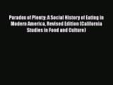 Read Paradox of Plenty: A Social History of Eating in Modern America Revised Edition (California