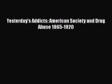 [PDF] Yesterday's Addicts: American Society and Drug Abuse 1865-1920 [Download] Online