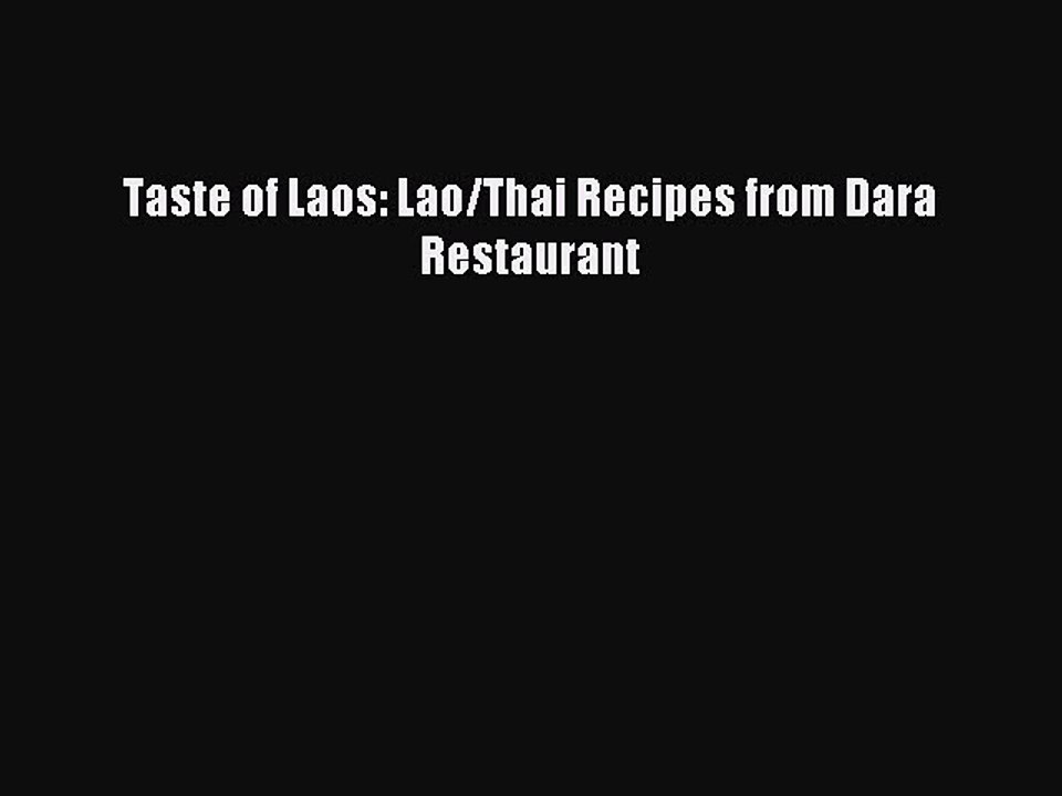 Read Taste of Laos: Lao/Thai Recipes from Dara Restaurant Ebook Free