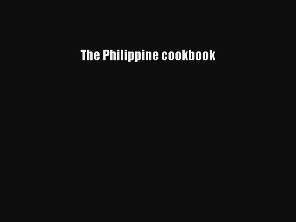 Read The Philippine cookbook Ebook Free