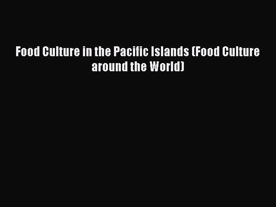Read Food Culture in the Pacific Islands (Food Culture around the World) Ebook Free