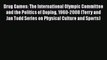 [PDF] Drug Games: The International Olympic Committee and the Politics of Doping 1960-2008