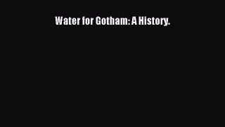 Read Water for Gotham: A History. Ebook Free