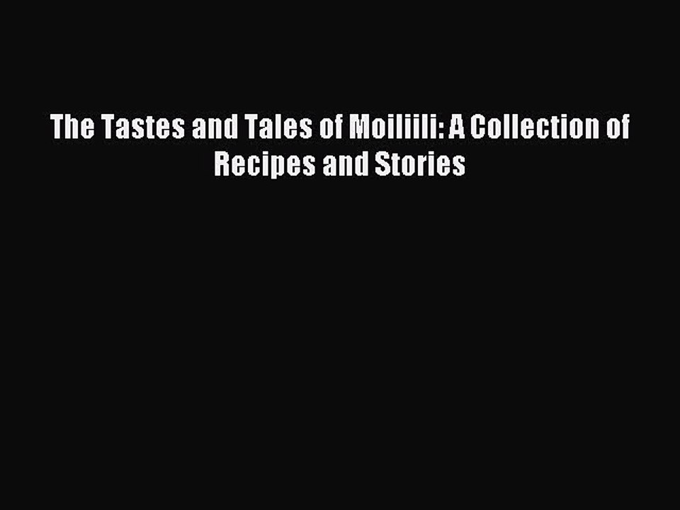 Read The Tastes and Tales of Moiliili: A Collection of Recipes and Stories Ebook Free
