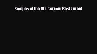 Read Recipes of the Old German Restaurant Ebook Free