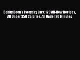 [Download PDF] Bobby Deen's Everyday Eats: 120 All-New Recipes All Under 350 Calories All Under