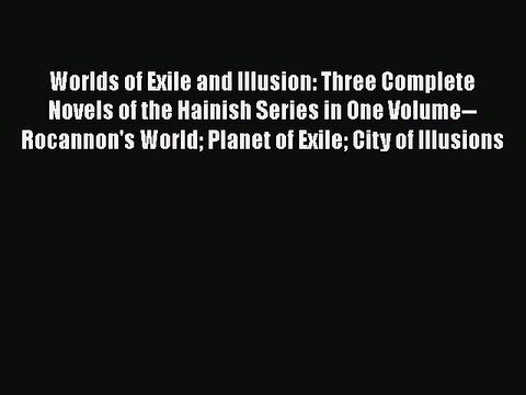Download Worlds of Exile and Illusion: Three Complete Novels of the Hainish Series in One Volume Rocannon's