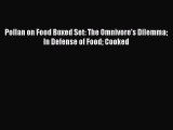 Read Pollan on Food Boxed Set: The Omnivore's Dilemma In Defense of Food Cooked Ebook Free