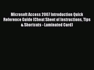 [PDF] Microsoft Access 2007 Introduction Quick Reference Guide (Cheat Sheet of Instructions