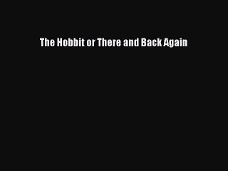 PDF The Hobbit or There and Back Again  Read Online