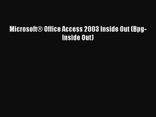 [PDF] Microsoft® Office Access 2003 Inside Out (Bpg-Inside Out) [Download] Full Ebook