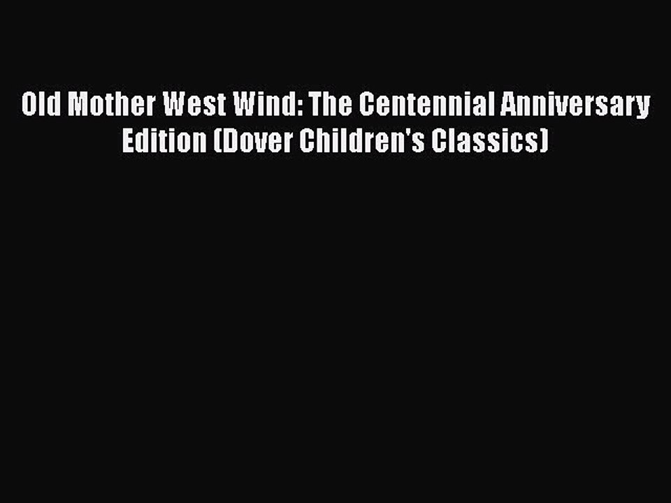 PDF Old Mother West Wind: The Centennial Anniversary Edition (Dover Children's Classics)  EBook