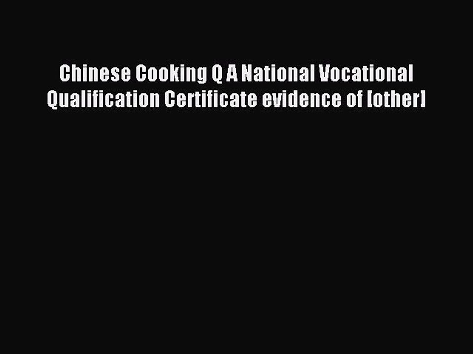 Read Chinese Cooking Q A National Vocational Qualification Certificate evidence of [other]