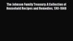 Download The Johnson Family Treasury: A Collection of Household Recipes and Remedies 1741-1848