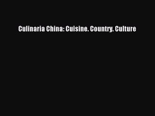 Read Culinaria China: Cuisine. Country. Culture Ebook Free