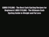 [Download PDF] CARB CYCLING - The Best Carb Cycling Recipes for Beginners!: ARB CYCLING - The