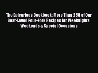 [Download PDF] The Epicurious Cookbook: More Than 250 of Our Best-Loved Four-Fork Recipes for