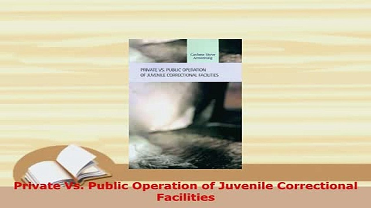 PDF  Private Vs Public Operation of Juvenile Correctional Facilities Free Books