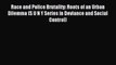 Download Race and Police Brutality: Roots of an Urban Dilemma (S U N Y Series in Deviance and
