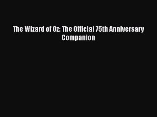 Download The Wizard of Oz: The Official 75th Anniversary Companion Ebook Free