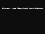[Download PDF] Mi Comida Latina: Vibrant Fresh Simple Authentic PDF Free