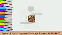 Download  Grave of Light New and Selected Poems 19702005 Free Books