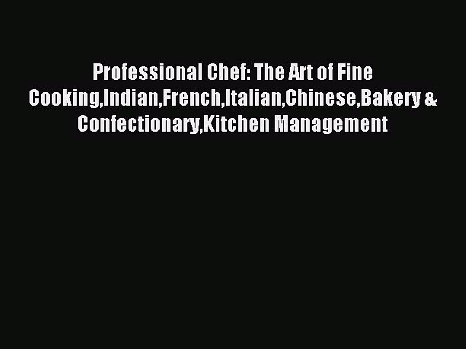 Read Professional Chef: The Art of Fine CookingIndianFrenchItalianChineseBakery & ConfectionaryKitchen