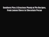 [Download PDF] Southern Pies: A Gracious Plenty of Pie Recipes From Lemon Chess to Chocolate