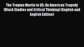 Download The Trayvon Martin in US: An American Tragedy (Black Studies and Critical Thinking)