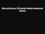 [PDF] Microsoft Access 2010 untuk Pemula (Indonesian Edition) [Download] Full Ebook