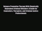 [PDF] Relapse Prevention Therapy With Chemically Dependent Criminal Offenders: A Guide for