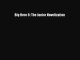 Download Big Hero 6: The Junior Novelization  Read Online
