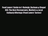 [Download PDF] Food Lovers' Guide to® Raleigh Durham & Chapel Hill: The Best Restaurants Markets
