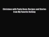 [Download PDF] Christmas with Paula Deen: Recipes and Stories from My Favorite Holiday Read