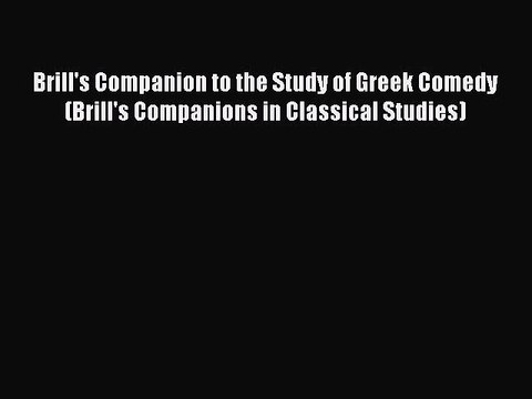 [PDF] Brill's Companion to the Study of Greek Comedy (Brill's Companions in Classical Studies)
