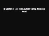 Download In Search of Lost Time: Swann's Way: A Graphic Novel Free Books