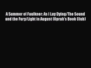 Download A Summer of Faulkner: As I Lay Dying/The Sound and the Fury/Light in August (Oprah's
