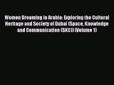 Download Women Dreaming in Arabia: Exploring the Cultural Heritage and Society of Dubai (Space