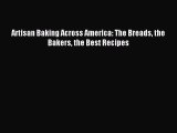 [Download PDF] Artisan Baking Across America: The Breads the Bakers the Best Recipes PDF Free